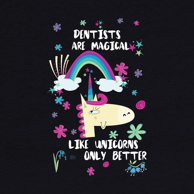 Dentists Are Magical Like Unicorns Only Better by divawaddle